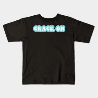 Crack On Kids T-Shirt